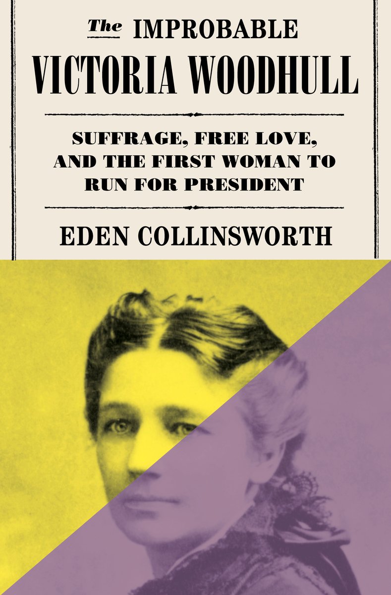 The Improbable Victoria Woodhull by Eden Collinsworth, book cover. Close up on an image of Victoria Woodhall that is split diagonally into two colored filters: neon yellow and mauve.