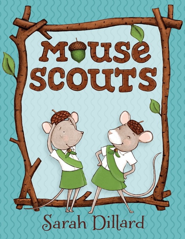 Mouse Scouts by Sarah Dillard shows two mice in white shirts and green skirts with sashes around them. One of them is adjusting their acorn top hat while the other poses with a smile and their hands on their hips. A stick border surrounds them and the edges have a blue background with a squiggle pattern