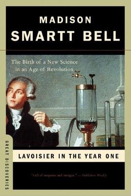 Lavoisier in the Year One a book by Madison Smartt Bell - Bookshop.org US