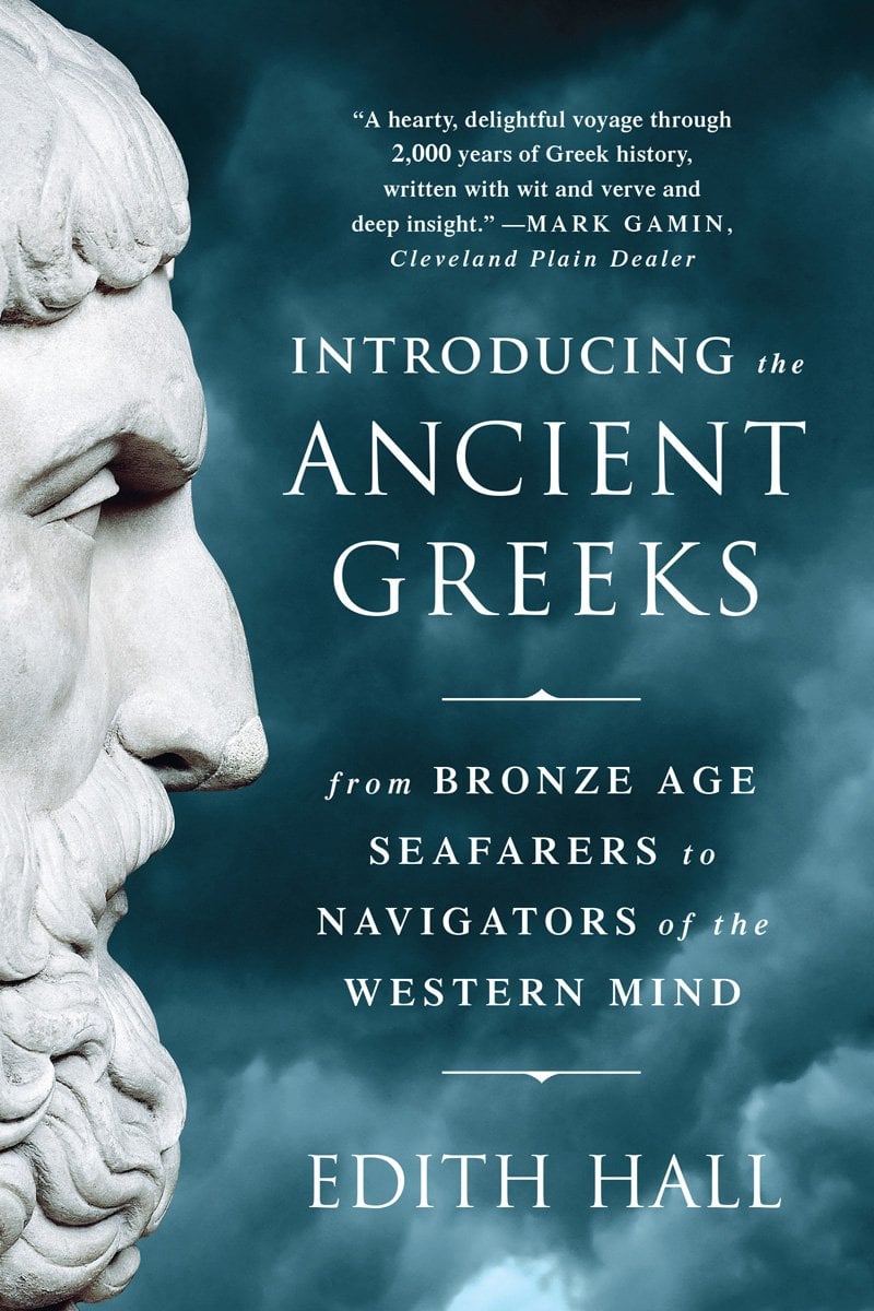 Cover of Introducing the Ancient Greeks: From Bronze Age Seafarers to Navigators of the Western Mind