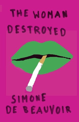 The Woman Destroyed by Simone de Beauvoir. Book cover shows a pink background with a crudely drawn pair of bright green lips smoking a cigarette.
