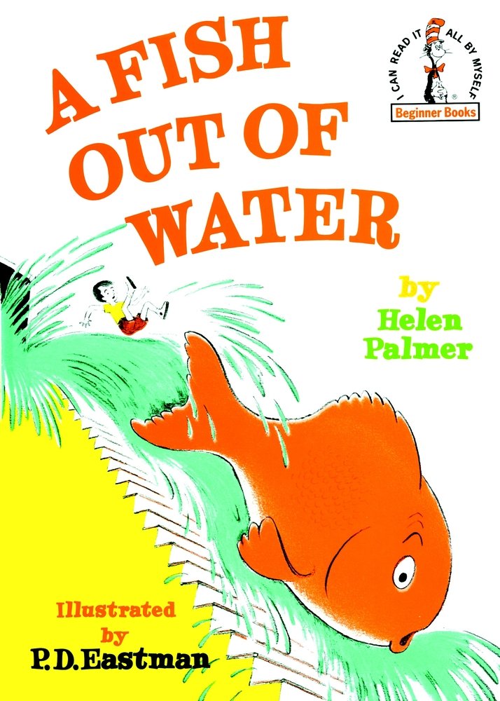 The book cover for A Fish Out of Water by Helen Palmer, illustrated by P. D. Eastman. Against a white background, a door opens onto a steep yellow staircase. Out of the entrance spews a torrent of bright green water, a giant orange goldfish, and a boy with a yellow shirt and red shorts. The title is in big orange text at the top, and the Beginner Books logo featuring the Cat in the Hat is in the upper right corner.