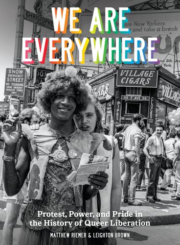 We Are Everywhere: Protest, Power, and Pride in the History of Queer Liberation by Matthew Riemer and Leighton Brown book cover