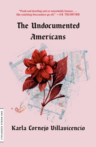 The Undocumented Americans by Karla Cornejo Villavicencio, book cover. A beautiful red flower with matching leaves and a stem is placed on top of immigration documents with red stains.