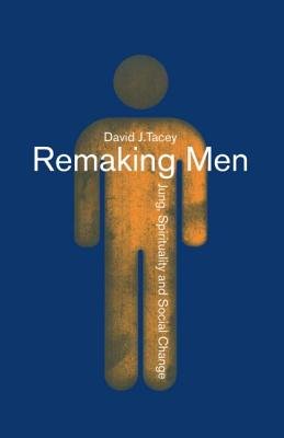 Remaking Men a book by David Tacey - Bookshop.org US