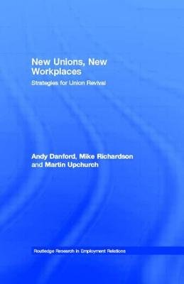 New Unions, New Workplaces a book by Andy Danford, Mike Richardson, and ...