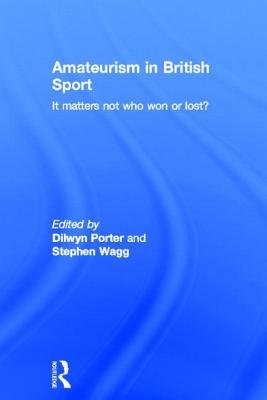 Amateurism in British Sport a book by Senior Research Fellow Department ...