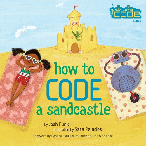 Book cover of How to Code a Sandcastle, written by Josh Funk and illustrated by Sara Palacios, featuring a smiling dark-skinned and dark-haired girl in a red, white, and green bathing suit and heart sunglasses lying on a towel on the beach. Across from her lies a round-bodied robot wearing sunglasses, also on a towel; a sandcastle sits between them.