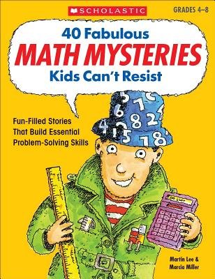 40 Fabulous Math Mysteries Kids Can't Resist a book by Marcia Miller ...