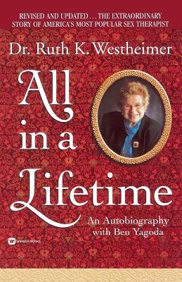 Book cover of All in a Lifetime with a picture of Dr. Ruth Westheimer dressed up in an oval in the corner with a gold border and a background of dark red roses and intricate patterns with a dark red border on top and gold borders on the bottom.