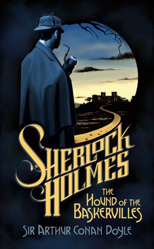 The Hound of the Baskervilles by Arthur Conan Doyle book cover. On a dark blue background is a man in a deerstalker had holding a pipe, turned away from the viewer and facing a silhouette of a castle-style building in the distance. In gold and blue text is the title, author, and the name Sherlock Holmes.