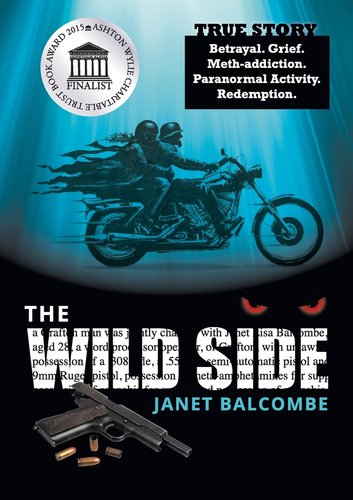 The Wild Side: True Story. Betrayal. Grief. Meth-addiction. Paranormal ...