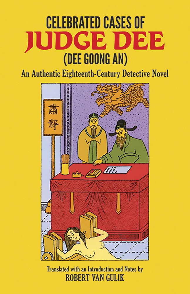 The cover for Celebrated Cases of Judge Dee: An Authentic Eighteenth-Century Detective Novel (as translated by Robert Van Gulik) shows a drawing of a magistrate and servant at a judge's table. There is a naked woman in a torture device. The rest of the background is yellow.
