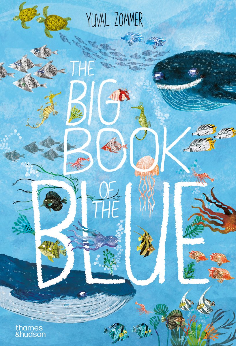 The Big Book of the Blue by Yuval Zommer shows several different marine animals from fish to whales swimming in the ocean.
