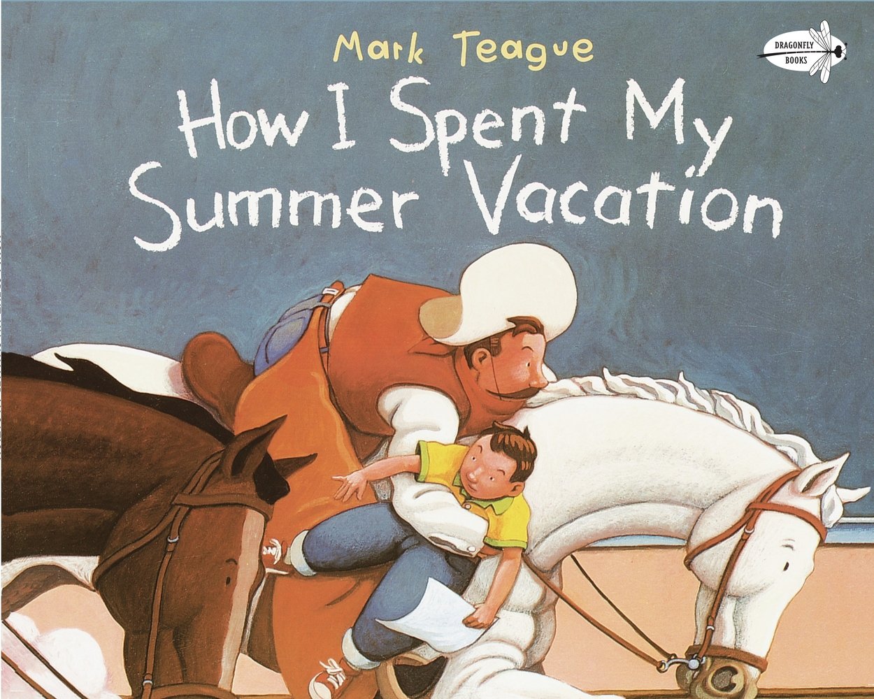 How I Spent My Summer Vacation by Mark Teague. A cowboy holds a young boy in his arms as he rides a white horse. The background is a teacher's blackboard with title and author text in chalk.