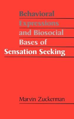 Book cover of Behavioral Expressions and Biosocial Bases of Sensation Seeking by Marvin Zuckerman.