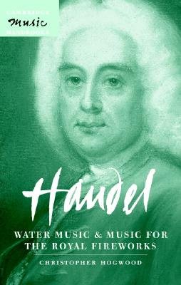 Handel: Water Music and Music for the Royal Fireworks a book by ...
