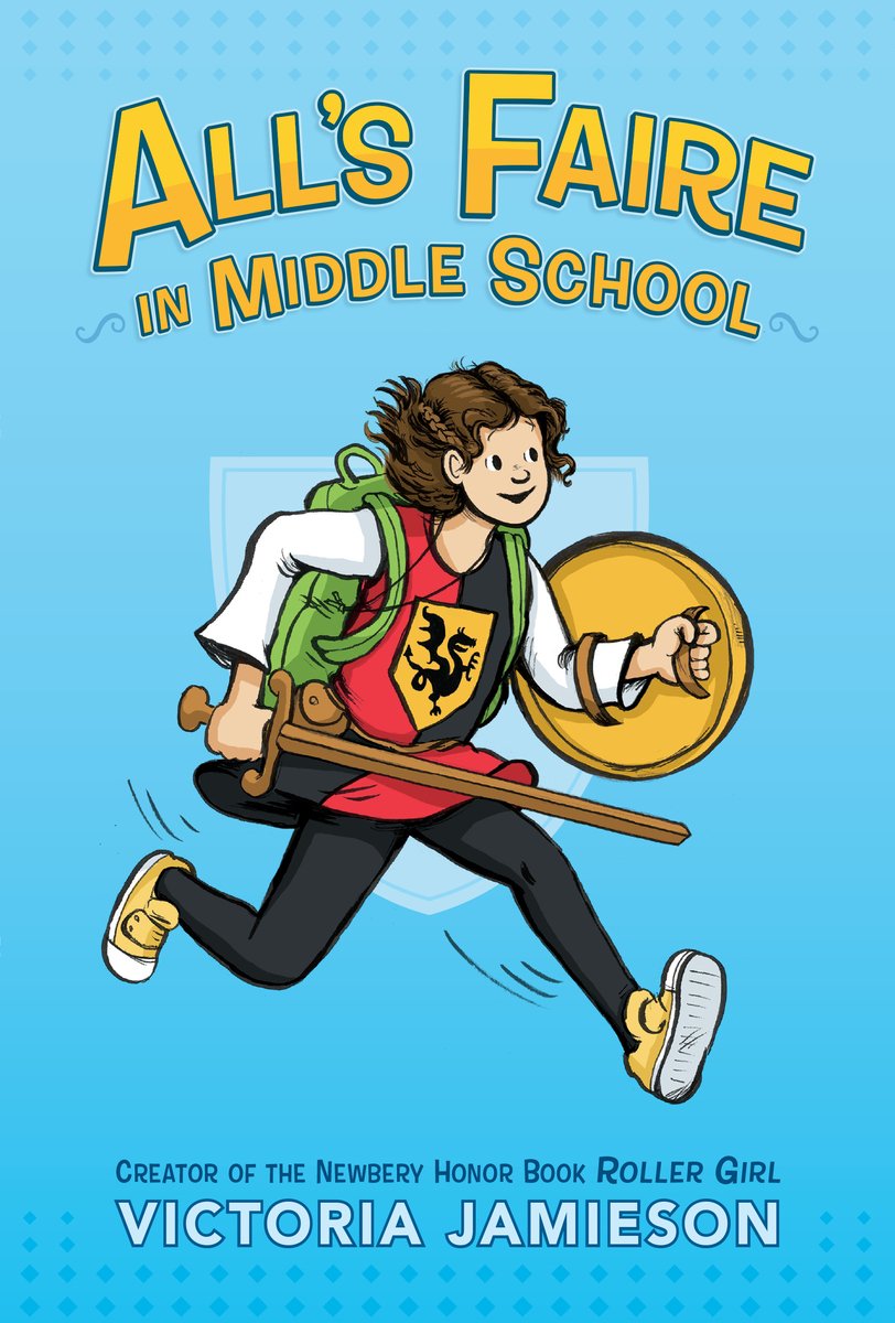 All's Faire in Middle School by Victoria Jamieson book cover with a young girl carrying a sword and shield while wearing a backpack.