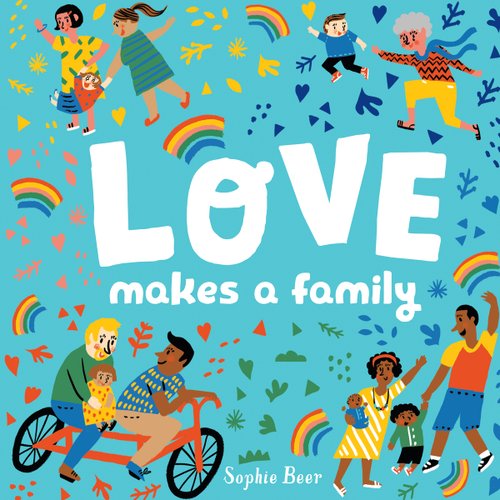 Love Makes a Family - Beer, Sophie
