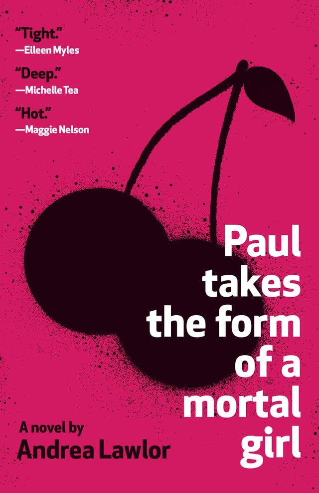 Cover of Paul Takes the Form of a Mortal Girl with a hot pink background and a black cherry front and center
