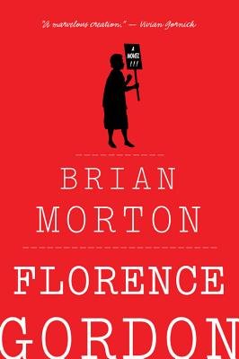 Book cover for Florence Gordon by Brian Morton featuring a red background with a black silhouette of an elderly woman holding up a protest sign that reads 'NO MORE!!!' The title and author name appear in white text against the red background. A quote from Vivian Gornick reading 'A marvelous creation' appears at the top of the cover.