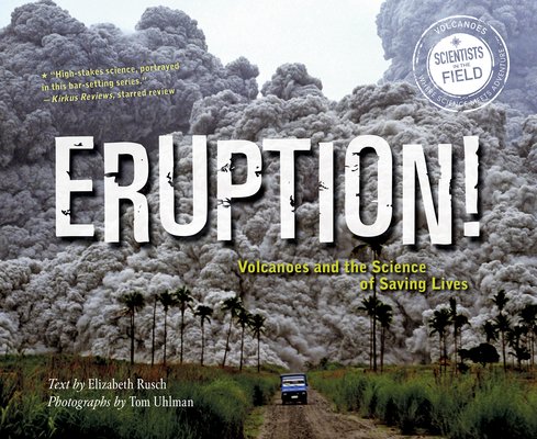 Eruption! Volcanoes and the Science of Saving Lives by Elizabeth Rusch and Tom Uhlman book cover depicting a large ash cloud rolling towards a blue vehicle driving down a dirt road.