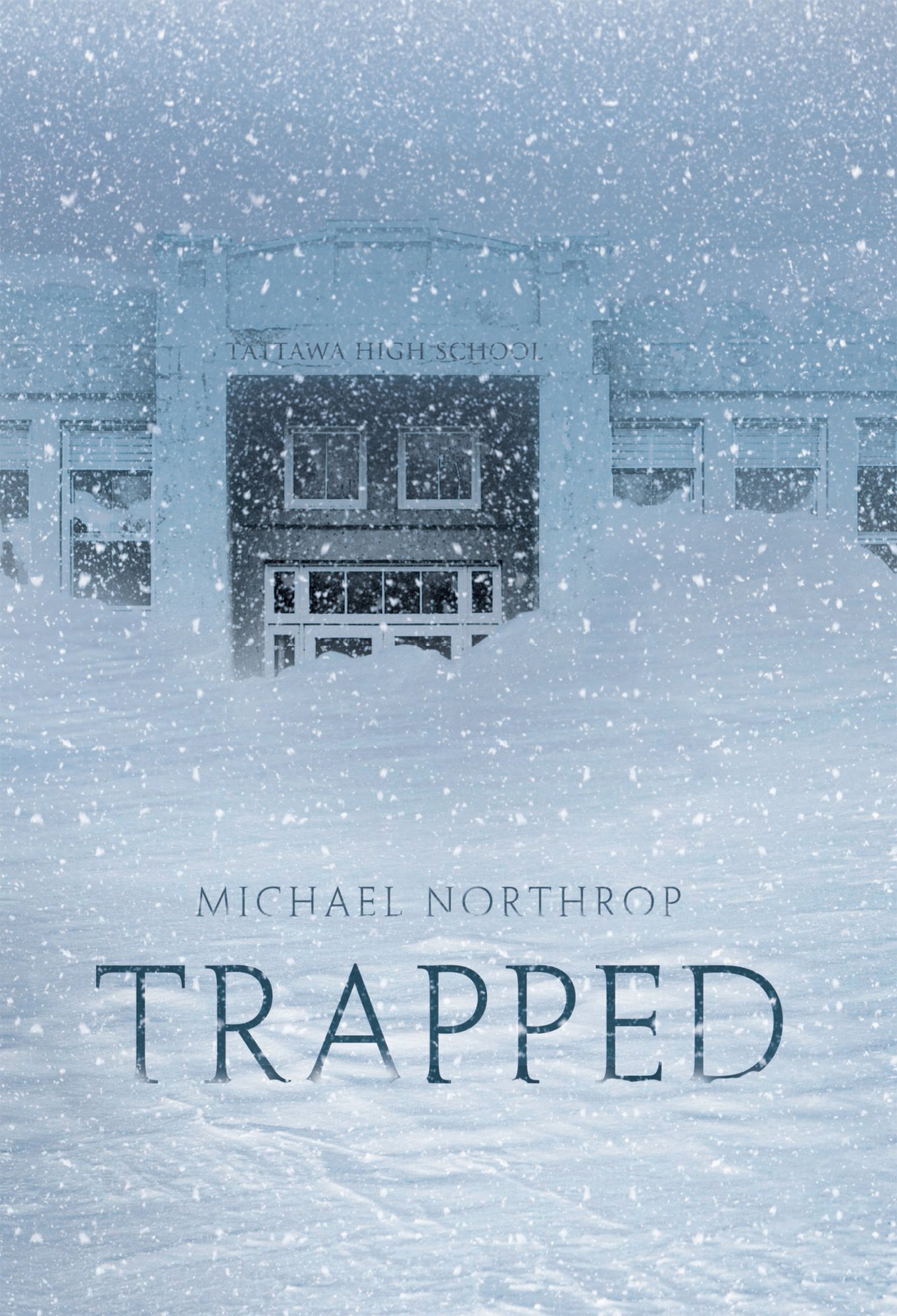 Trapped by Michael Northrop, a thriller book cover depicting a high school building enterance covered in piles of snow. The title is printed in a thin navy font.