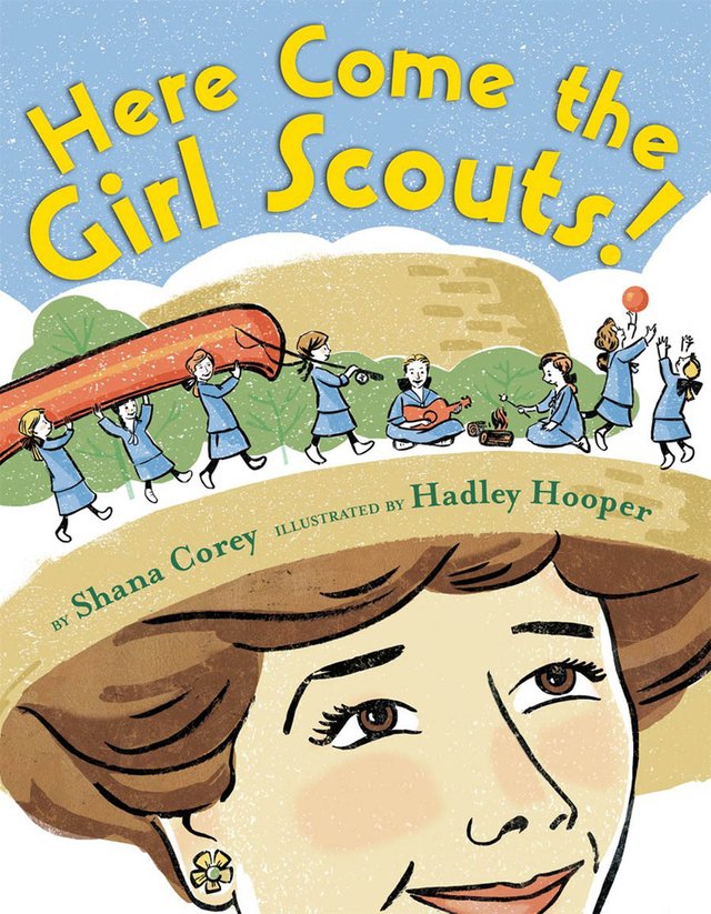 Here Come the Girl Scouts!: The Amazing All-True Story of Juliette 'Daisy' Gordon Low and Her Great Adventure by Shana Corey and illustrated by Hadley Cooped shows Juliette Gordon Low at the bottom as several girls walk and sit on her tan hat. Three girls carry a canoe, one holds a fishing pole, two are singing and roasting marshmallows around a fire, and two others throw a ball around.