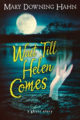 A cover of Wait Till Helen Comes by Mary Downing Hahn. There is a ghostly hand reaching out of a lake on the cover.