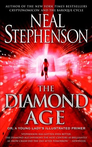 The Diamond Age: Or, a Young Lady's Illustrated Primer - Stephenson, Neal