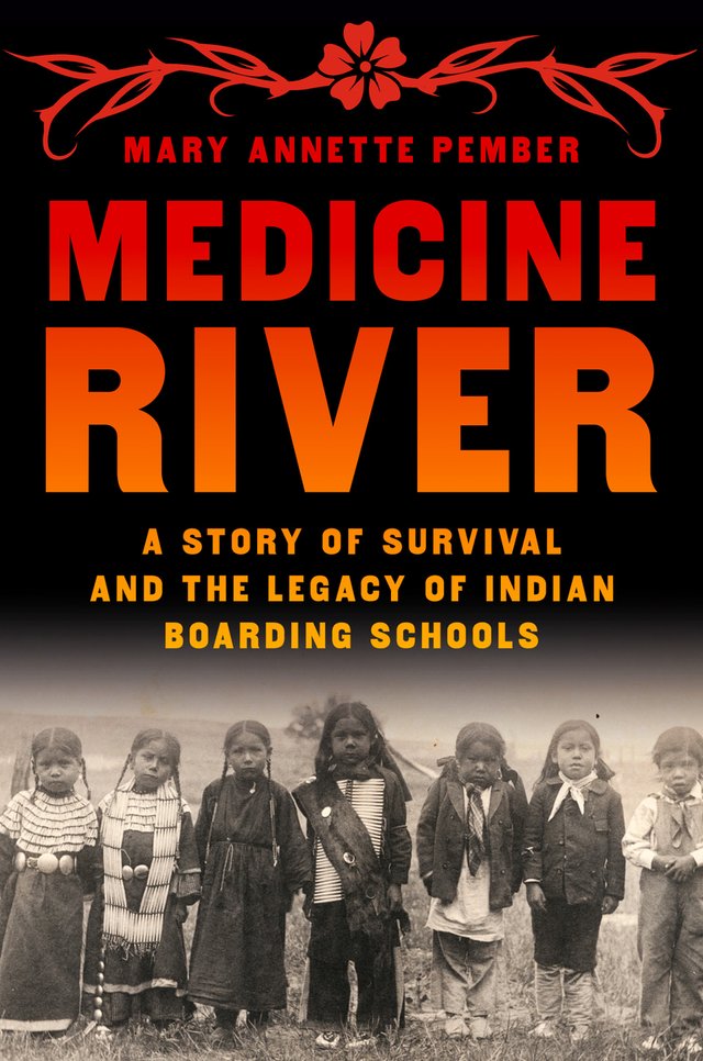 Medicine River: A Story of Survival and the Legacy of Indian Boarding Schools by Mary Annette Pember. Cover depicts seven Native American school children.