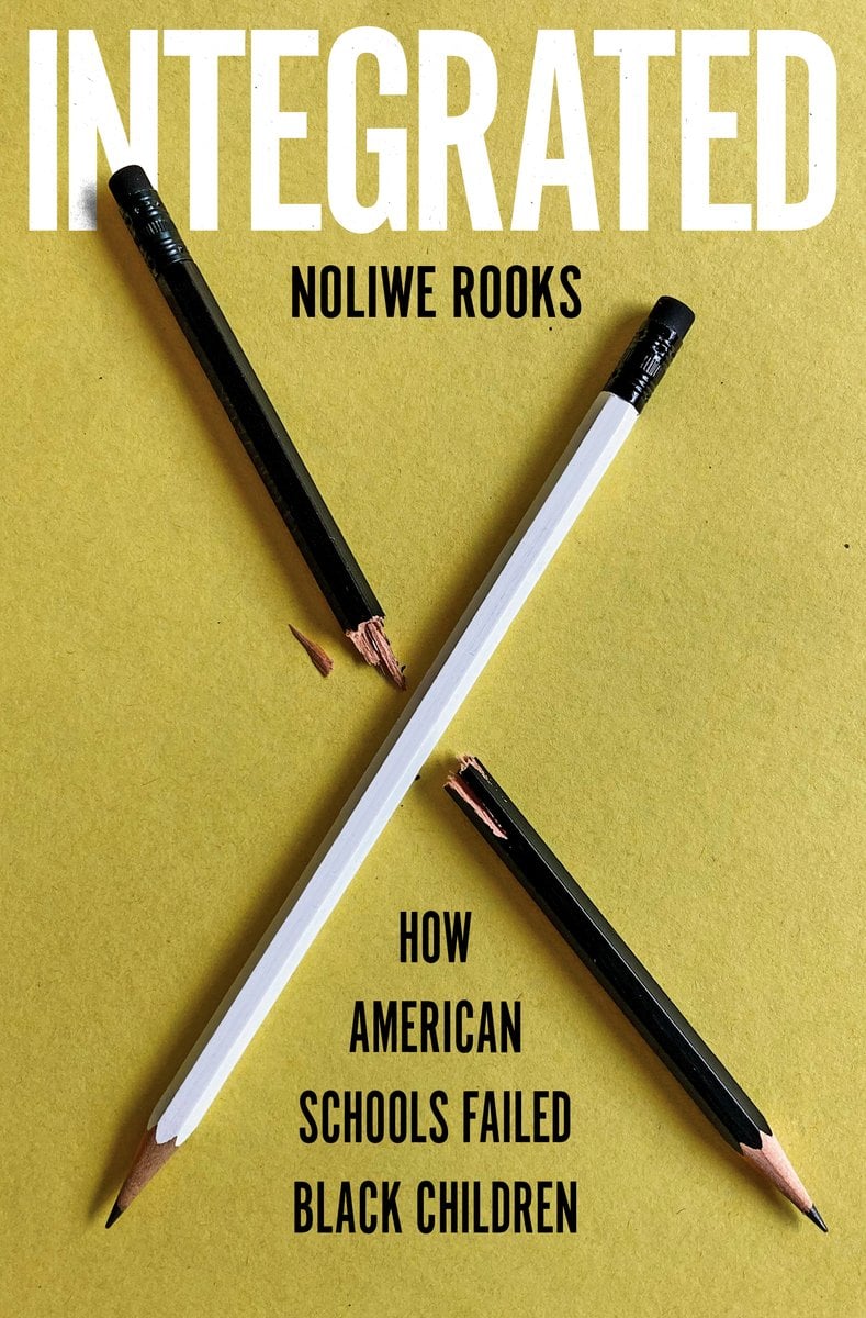Integrated by Noliwe Rooks nonfiction book cover depicting a white pencil and a black pencil in an X formation, except the black pencil is broken where the white pencil overlaps.