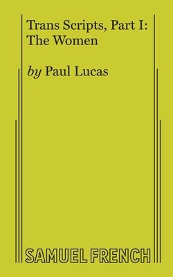 Trans Scripts, Part 1: The Women a book by Paul Lucas - Bookshop.org US