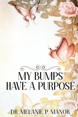 My Bumps Have A Purpose: He Was With Me All The Time! a book by Melanie ...