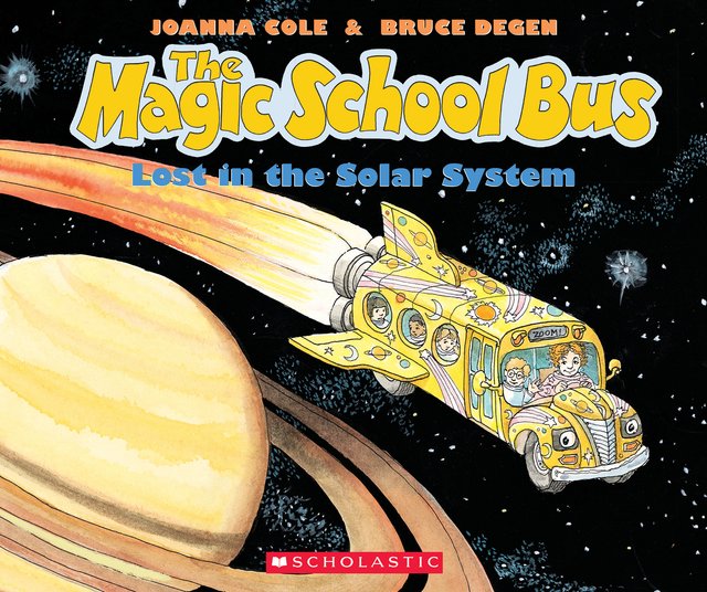 The Magic School Bus: Lost in the Solar System by Joanna Cole, Illustrated by Bruce Degen, book cover. A yellow school bus depicted as a rocket ship flies over Saturn, and the background is a black night sky in space.