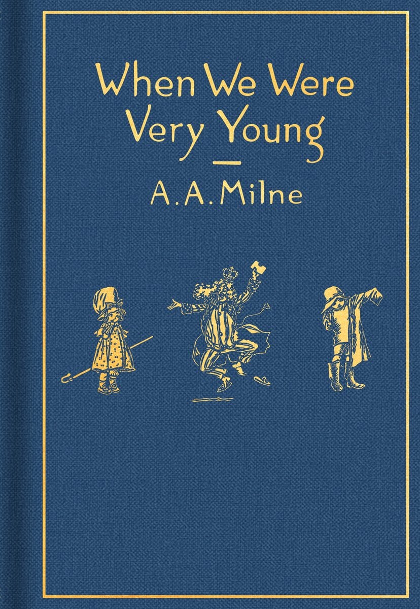 When We Were Very Young by A. A. Milne. Characters including a young girl with a shepherd's crook, a formally dressed creature in a king's hat, and a boy putting on a rain coat, are visible over a navy blue background.