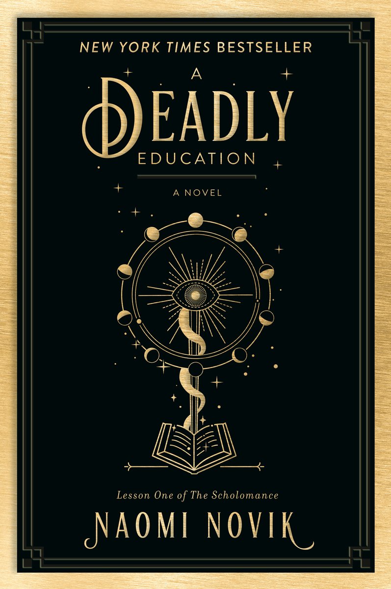 Cover of A Deadly Education by Naomi Novik. There is a black background with a yellow boarder. There is a book that is open, the moon phases in a circle above it. Then there is a staff with an eye in the center of the moon circle and a magic swirl going up the staff.
