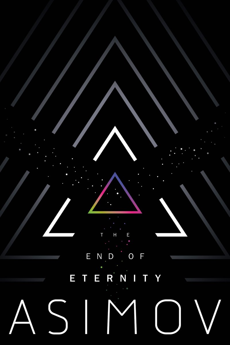Book cover of The End of Eternity by Isaac Asimov. Set on a black background dotted with stars is a multicolored triangle from which multiple triangles emanate from it. The title is underneath the triangle and progressively gets bigger ending with the author's last name in white.