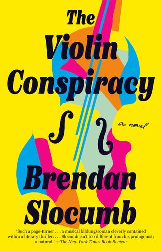 "The Violin Conspiracy" by Brendan Slocumb book cover of a yellow background with a multi-colored violin. The author's title is bolded in front of the violin.