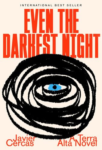 Book cover of spanish novel. The title is in bold red capital letters "Even the darkest night" at the top of the book cover. Underneath is a blue eye with many black lines circling it. Underneath the author's name in red and " A Terra Alta Novel"