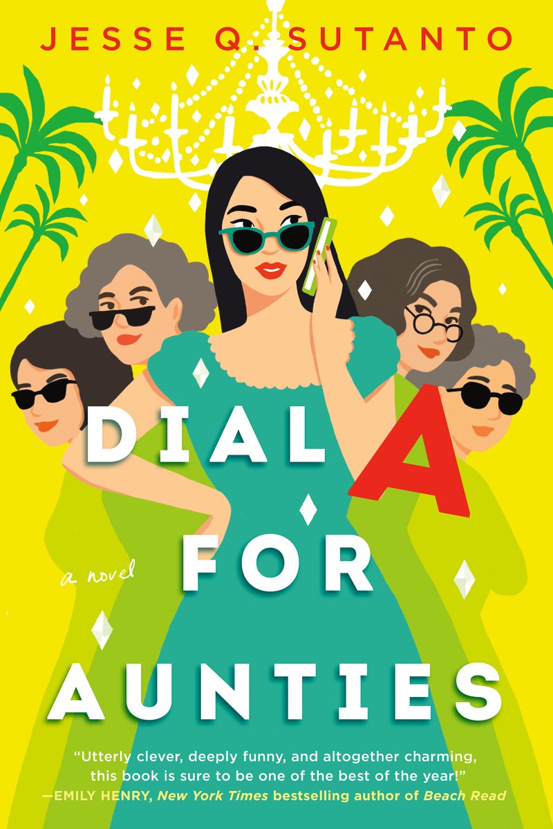the bright yellow cover of Jesse Q Sutanto's Dial A for Aunties, with a graphic of a woman on the phone and four older women behind her with sunglasses