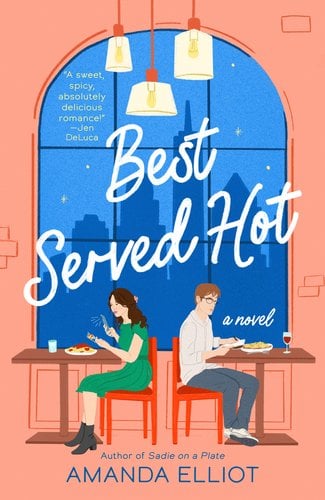 "Best Served Hot" by Amanda Elliot book cover of two people at separate tables eating in a restaurant with a window of the New York City skyline of tall buildings.