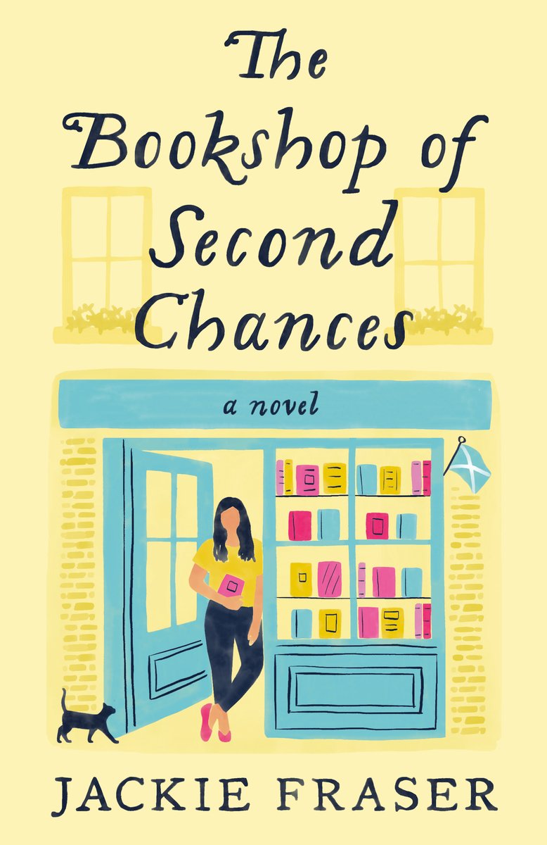 Cover of "The Bookshop of Second Chances" by Jackie Fraser. An all yellow background with a woman standing in a blue door frame of a bookshop. A black cat is on the bottom left.