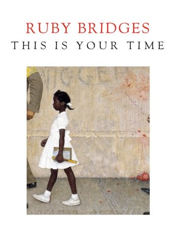 This Is Your Time by Ruby Bridges. Book cover is a painting of a young girl being escorted to school.