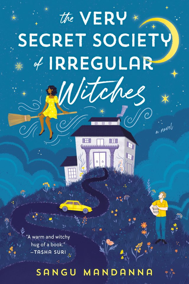 The Very Secret Society of Irregular Witches by Sangu Mandanna, book cover. In the nighttime, a white house sits on top of a hill, a yellow car driving up towards it. A woman in a yellow dress is flying on a broom in the air near the house, and a man in a yellow shirt and blue pants holding books is peering up at her from the mountain.