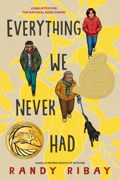 Book cover of Everything We Never Had by Randy Ribay, featuring an elderly adult, an adult, and a youth, all with tan skin and dark hair in various stages of graying, walking; the elderly man walks a black dog.