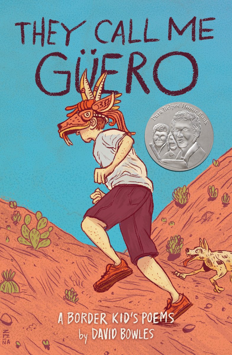 Cover of They Call Me Güero: A Border Kid's Poems by David Bowles. A boy wearing a white t-shirt and brown shorts runs up a dirt slope with cacti. A white dog with brown spots follows him. The boy wears an animal mask covering his head.
