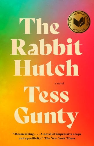 The Rabbit Hutch by Tess Gunty, book cover. A chromatic, colorful background with an off-white print of the title and author's name in large.