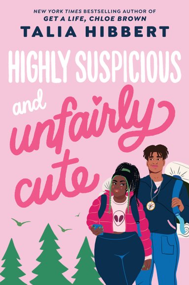 Highly Suspicious and Unfairly Cute by Talia Hibbert. Pink and woodsy theme with a couple heading out into the woods.
