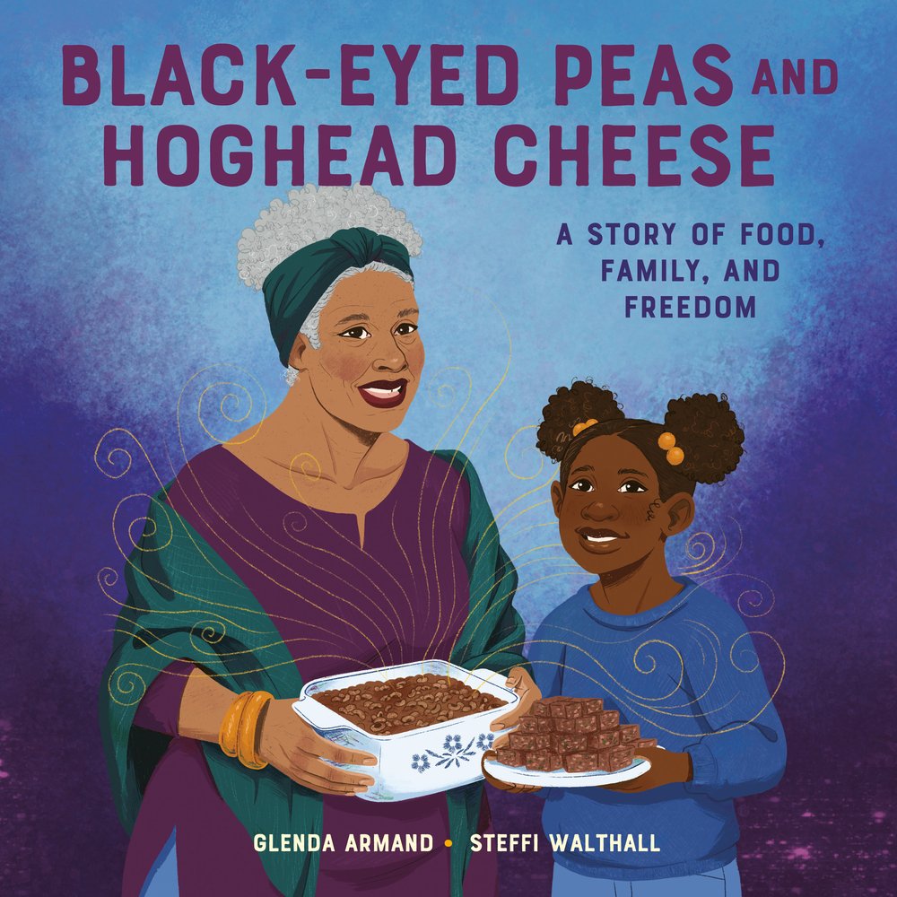 Book cover of Black-Eyed Peas and Hoghead Cheese: A Story of Food, Family, and Freedom by Glenda Armand, Illustrated by Steffi Walthall, featuring a smiling brown-skinned elderly woman with short, curly gray hair and a brown-skinned child with brown curly hair in afro puffs, both holding trays full of food.